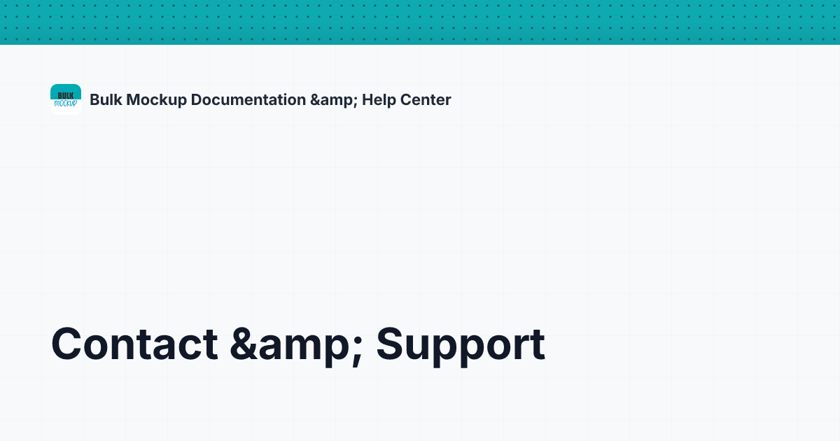 Contact & Support | BulkMockup Documentation, Tutorials & Help Center