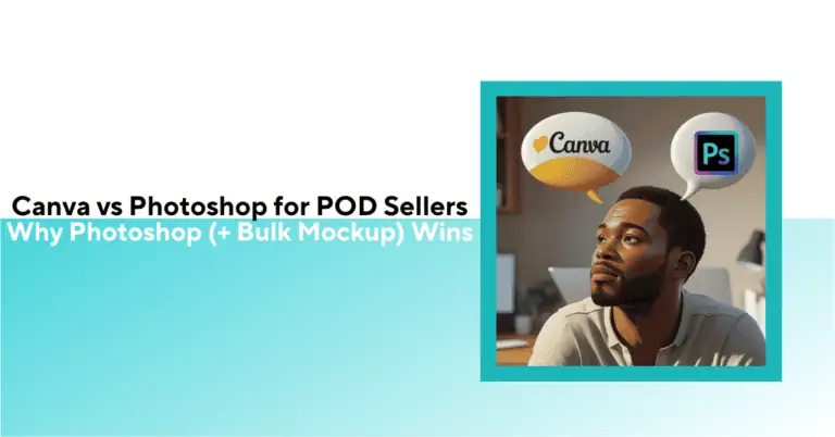 Canva vs Photoshop for POD sellers