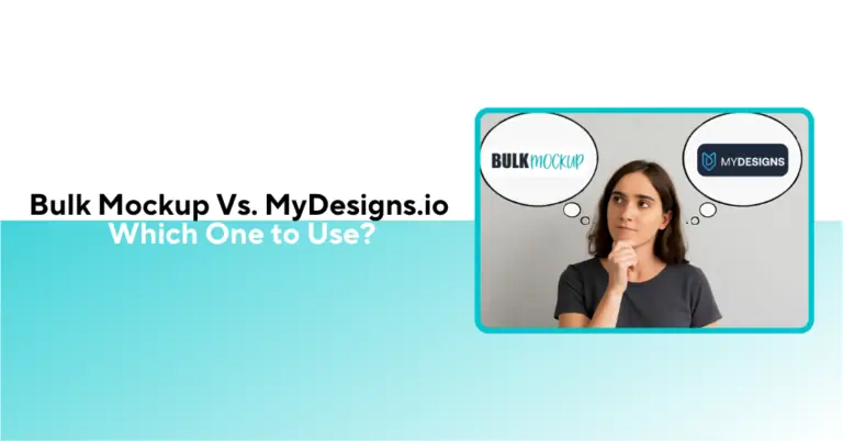 Bulk Mockup vs myDesigns.io comparison
