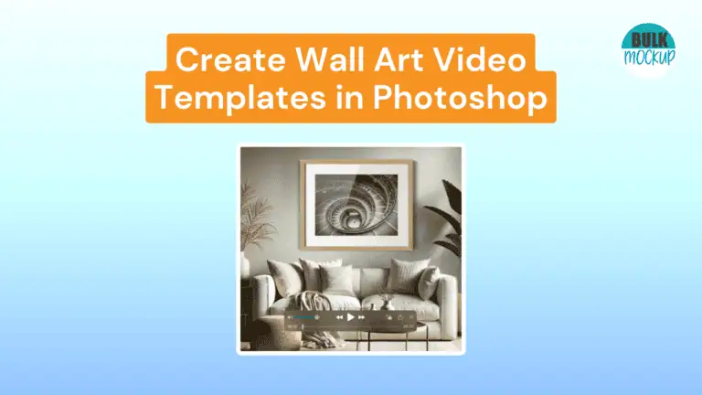 Create Wall Art Video Templates in Photoshop